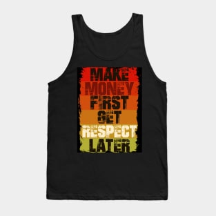 Make Money First Get Respect Later Tank Top